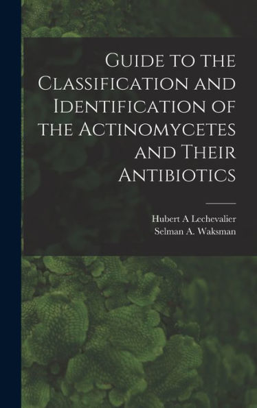 Guide To The Classification And Identification Of The Actinomycetes And Their Antibiotics