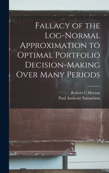 Fallacy Of The Log-Normal Approximation To Optimal Portfolio Decision-Making Over Many Periods