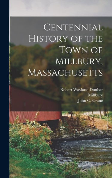 Centennial History Of The Town Of Millbury, Massachusetts