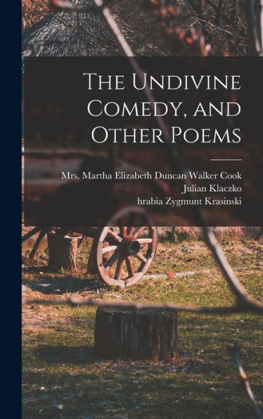 The Undivine Comedy, And Other Poems