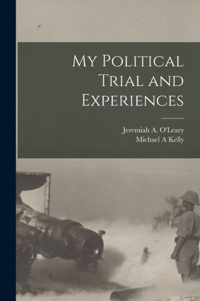 My Political Trial And Experiences