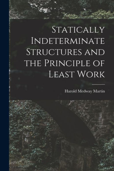 Statically Indeterminate Structures And The Principle Of Least Work