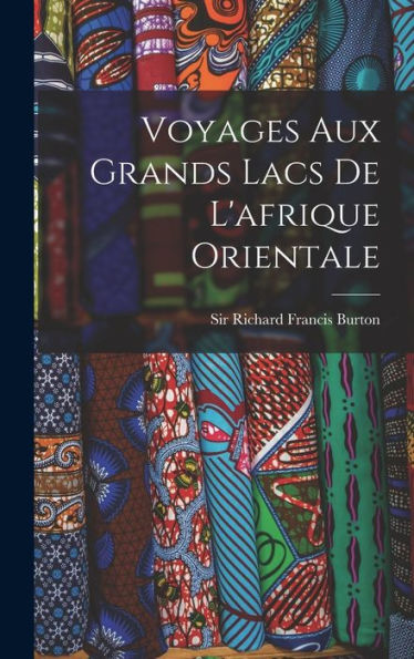 Voyages Aux Grands Lacs De L'Afrique Orientale (French Edition)
