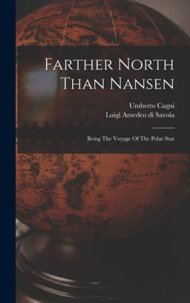 Farther North Than Nansen: Being The Voyage Of The Polar Star