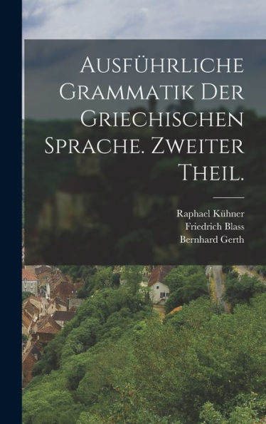 Ausführliche Grammatik Der Griechischen Sprache. Zweiter Theil. (German Edition)