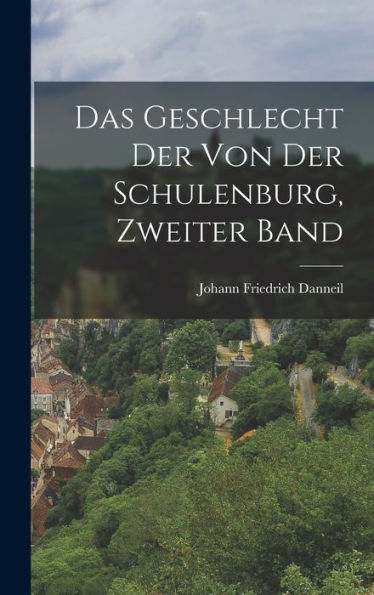 Das Geschlecht Der Von Der Schulenburg, Zweiter Band (German Edition)