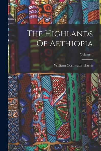 The Highlands Of Aethiopia; Volume 1