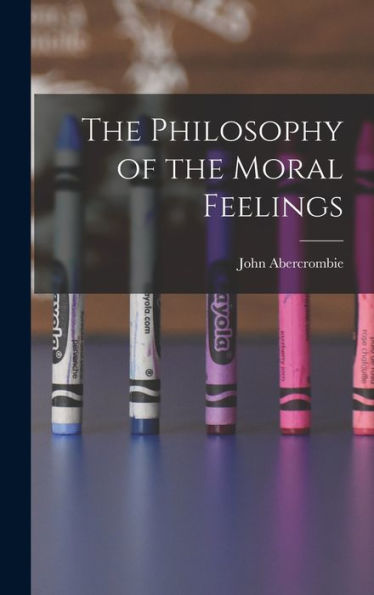 The Philosophy Of The Moral Feelings