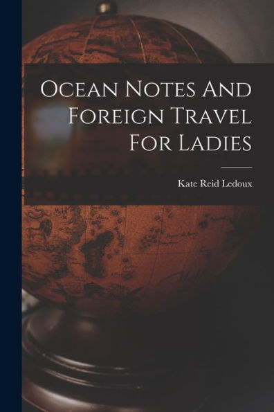 Ocean Notes And Foreign Travel For Ladies