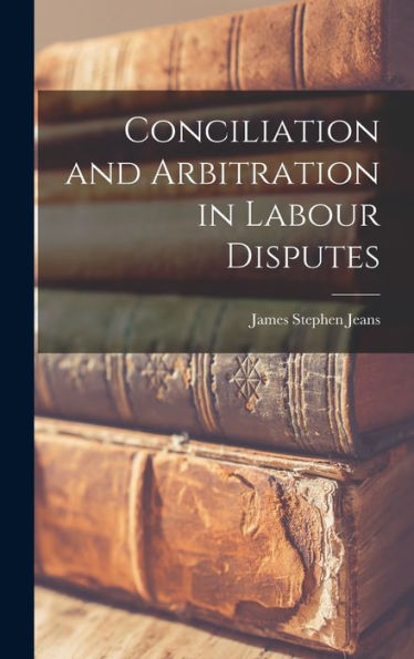 Conciliation And Arbitration In Labour Disputes