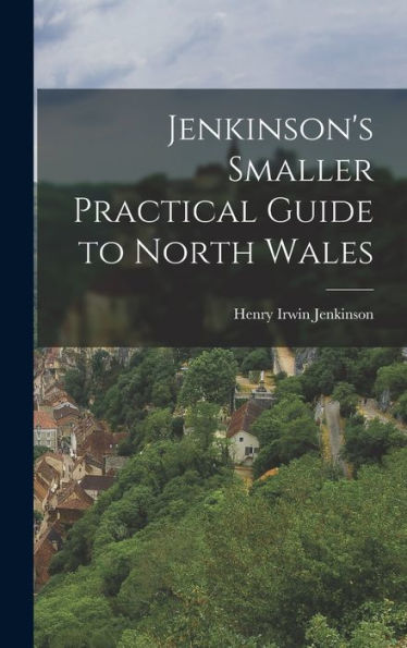 Jenkinson'S Smaller Practical Guide To North Wales