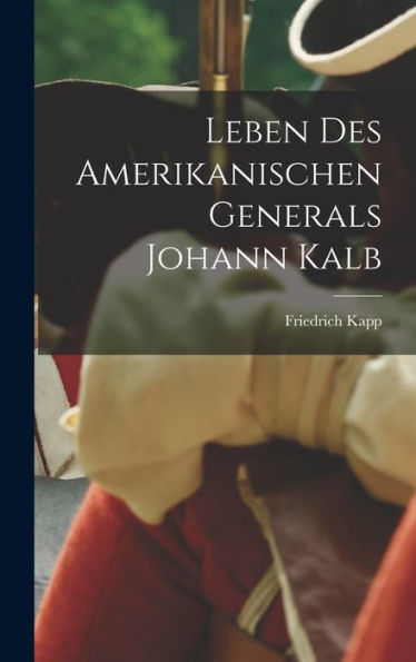 Leben Des Amerikanischen Generals Johann Kalb