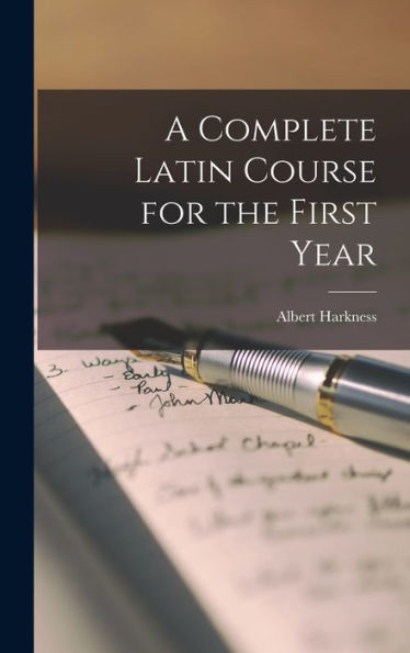 A Complete Latin Course For The First Year