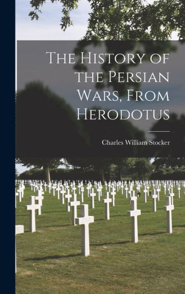 The History Of The Persian Wars, From Herodotus