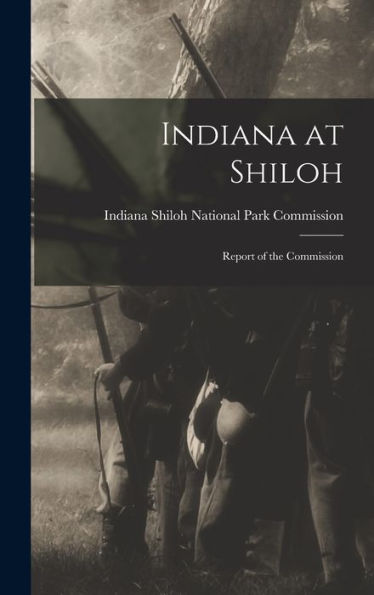 Indiana At Shiloh: Report Of The Commission