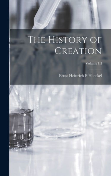 The History Of Creation; Volume Iii