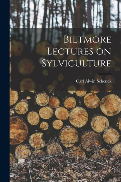 Biltmore Lectures On Sylviculture