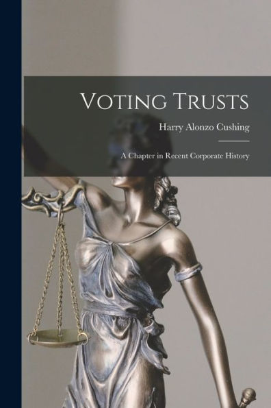Voting Trusts: A Chapter In Recent Corporate History