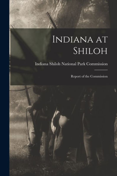 Indiana At Shiloh: Report Of The Commission