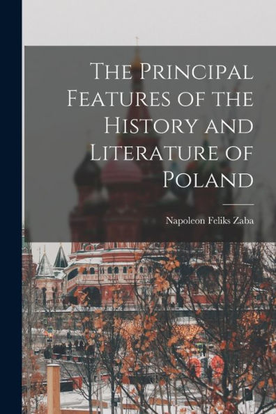 The Principal Features Of The History And Literature Of Poland