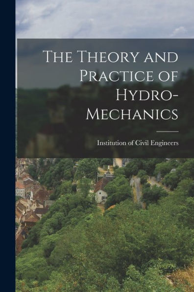 The Theory And Practice Of Hydro-Mechanics