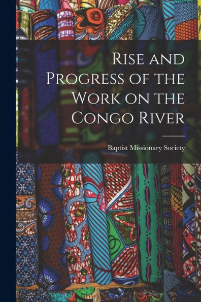 Rise And Progress Of The Work On The Congo River