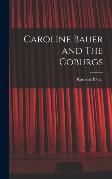 Caroline Bauer And The Coburgs