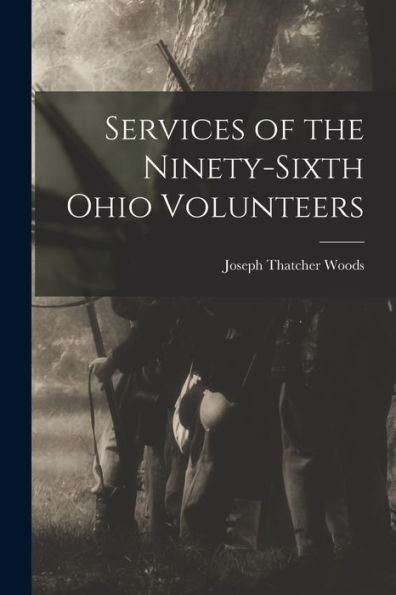 Services Of The Ninety-Sixth Ohio Volunteers