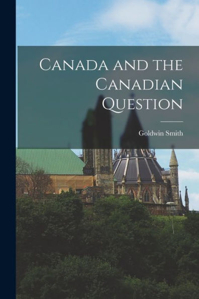 Canada And The Canadian Question