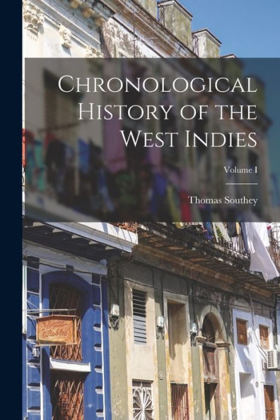 Chronological History Of The West Indies; Volume I