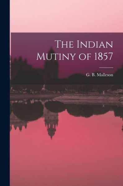 The Indian Mutiny Of 1857