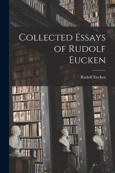 Collected Essays Of Rudolf Eucken