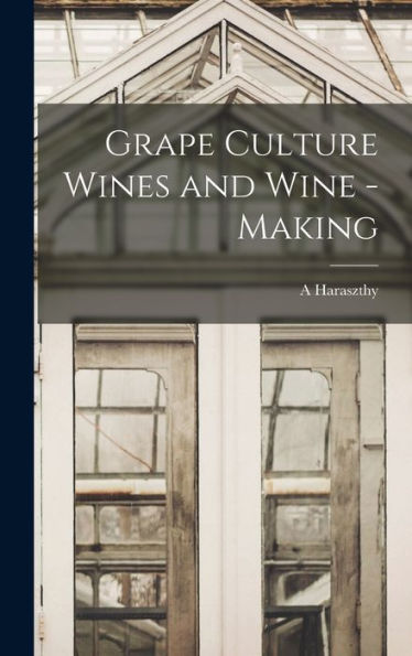 Grape Culture Wines And Wine - Making