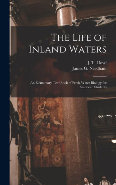 The Life Of Inland Waters; An Elementary Text Book Of Fresh-Water Biology For American Students