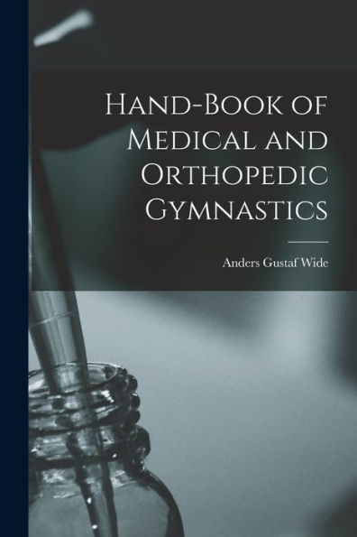 Hand-Book Of Medical And Orthopedic Gymnastics