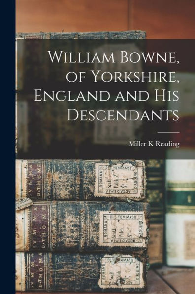 William Bowne, Of Yorkshire, England And His Descendants