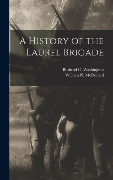 A History Of The Laurel Brigade