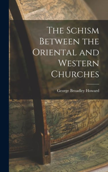 The Schism Between The Oriental And Western Churches