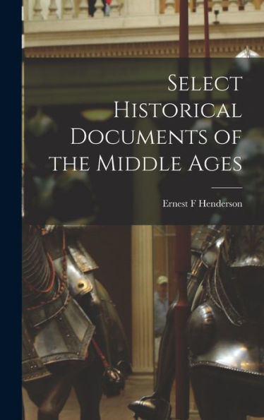 Select Historical Documents Of The Middle Ages
