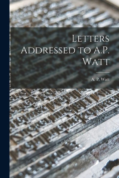 Letters Addressed To A.P. Watt