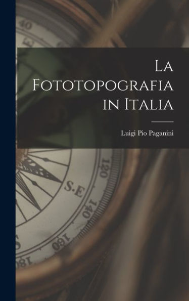 La Fototopografia In Italia (Italian Edition)