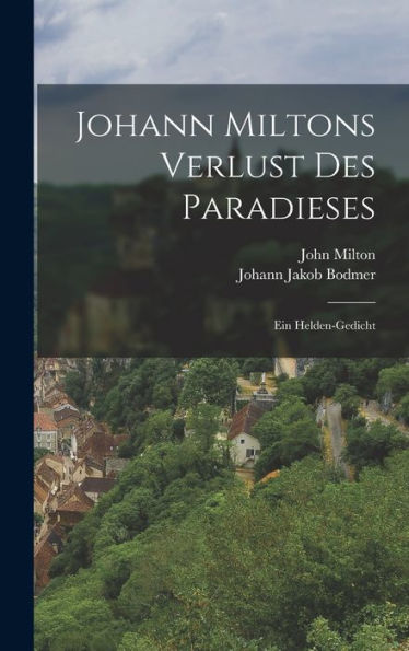 Johann Miltons Verlust Des Paradieses: Ein Helden-Gedicht (German Edition)
