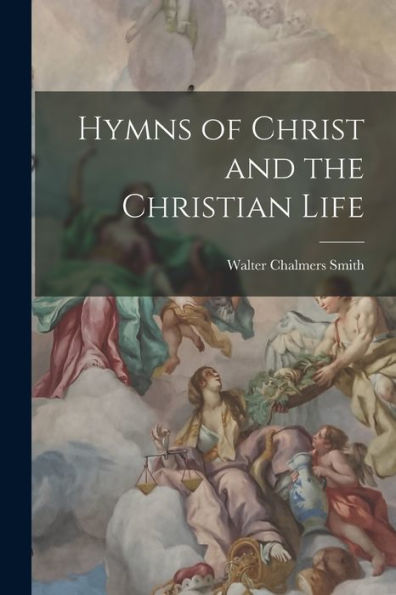 Hymns Of Christ And The Christian Life