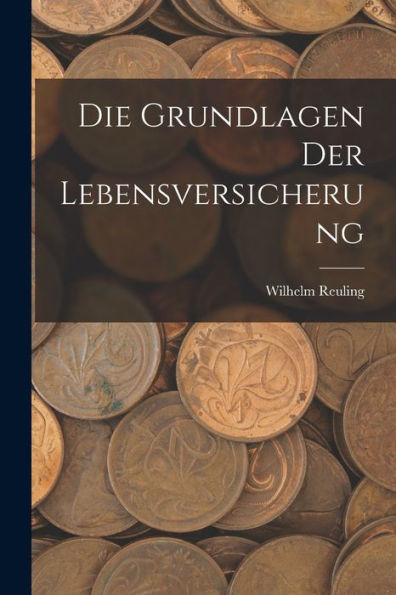 Die Grundlagen Der Lebensversicherung (German Edition)