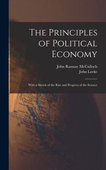 The Principles Of Political Economy: With A Sketch Of The Rise And Progress Of The Science
