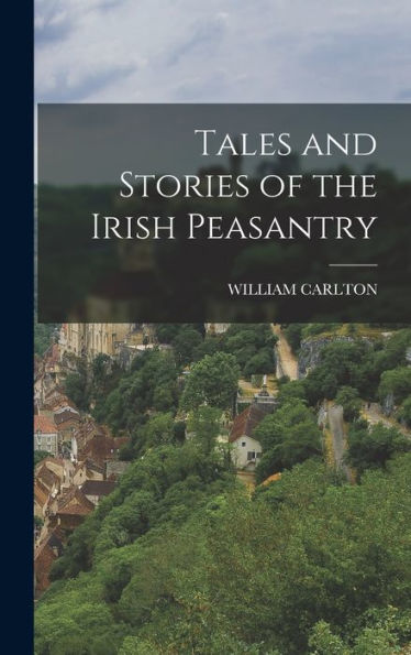 Tales And Stories Of The Irish Peasantry