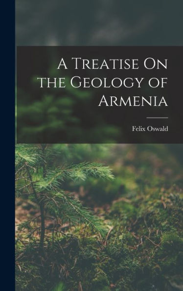 A Treatise On The Geology Of Armenia