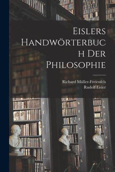 Eislers Handwörterbuch Der Philosophie (German Edition)