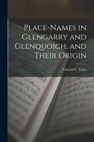 Place-Names In Glengarry And Glenquoich, And Their Origin