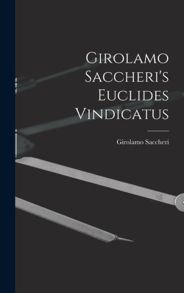 Girolamo Saccheri'S Euclides Vindicatus